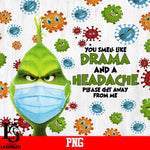 You Smell Like Drama And A Headache Please Get Away Form Me PNG file