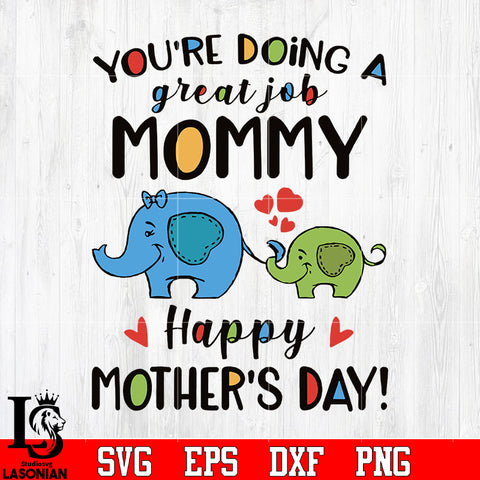 You're doing a great job mommy happy mother's day svg eps dxf png file