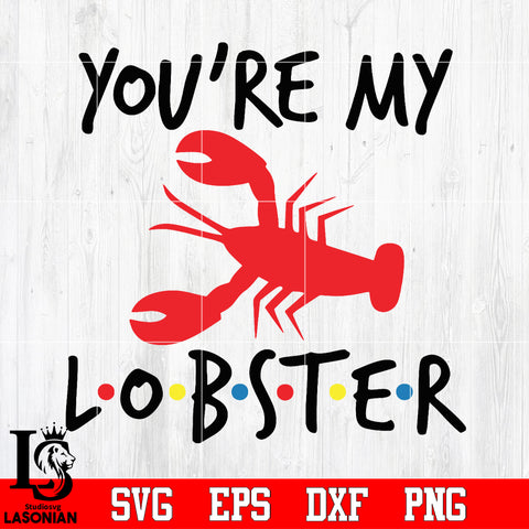 You're my Lobster Svg Dxf Eps Png file