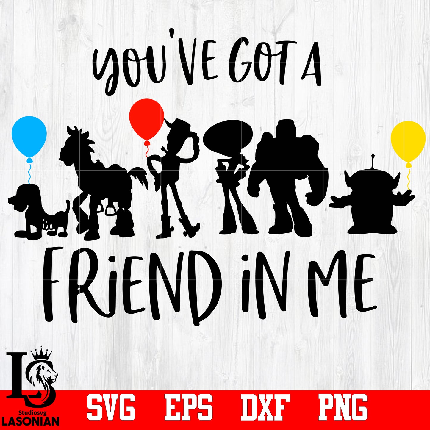 You've got a friend in me,Toy Story,Disney SVG,Toy Story cut file svg,eps,dxf,png file