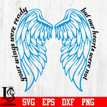 Your wings were ready but my heart was not, Angel wings, Memorial wings, In memory of, loving memory,wings Svg Dxf Eps Png file