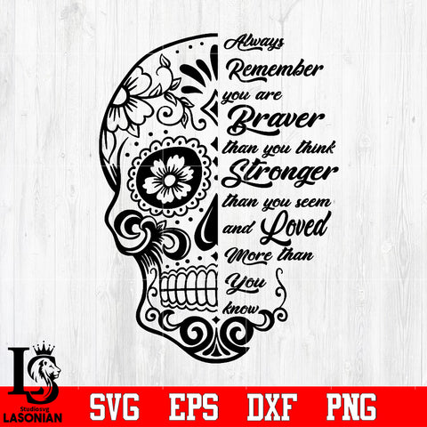 always remember you are braver than you think stronger than you seem i love more than you know Svg Dxf Eps Png file Svg Dxf Eps Png file