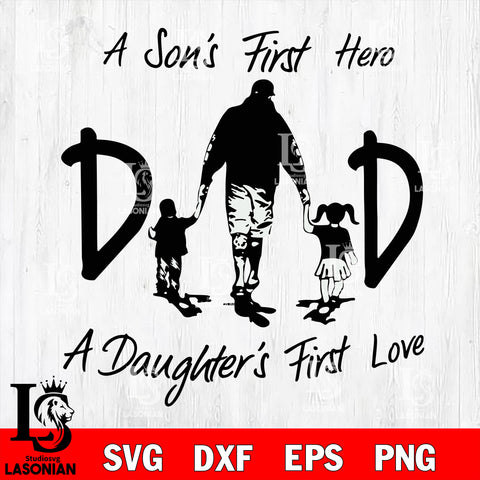 a son first is hero Dad, a daughter's first love Svg Dxf Eps Png file