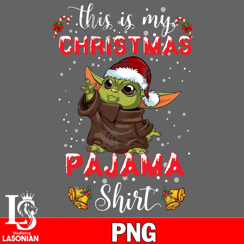baby yoda christmas,  This is my christmas pajama shirt PNG file, Digital Download