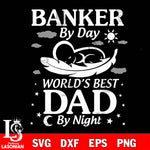 banker by day world's best by night svg dxf eps png file