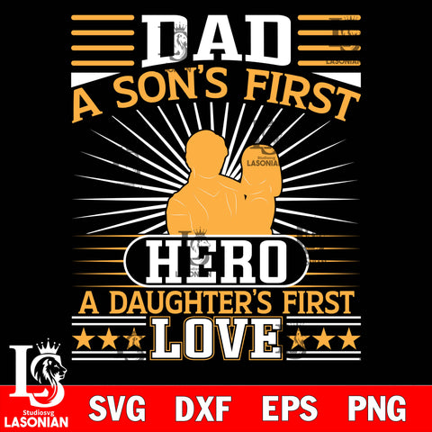 dad a son;s first hero a daughter's first love  svg dxf eps png file Svg Dxf Eps Png file
