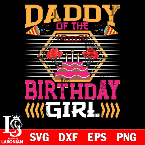 daddy of the birthday girl  svg dxf eps png file Svg Dxf Eps Png file