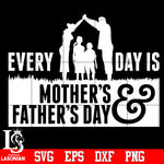 every day is mother's father's day Svg Dxf Eps Png file