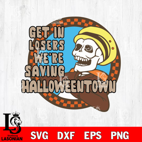 get in losers we're saving halloweentown svg eps dxf png file