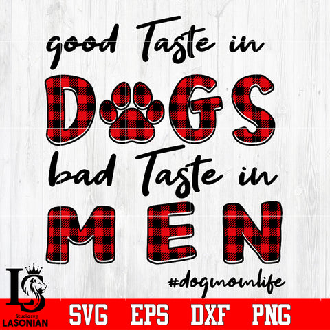good taste in dogs bad taste in men Svg Dxf Eps Png file