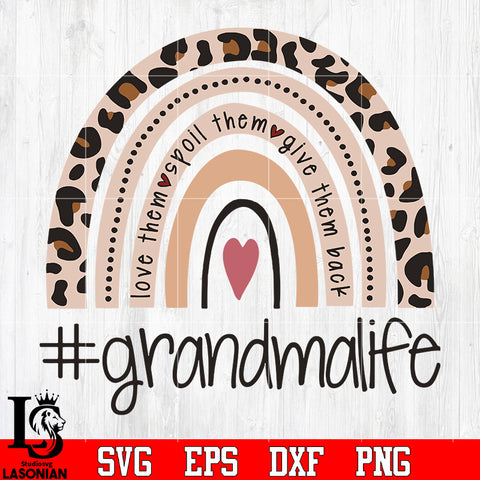 #grandmalife Love Them Spoil Them Give Them Back Rainbow svg eps png dxf file