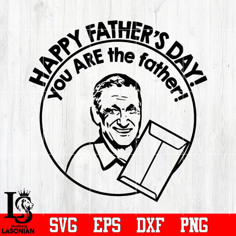 happy father's day, you are the father! Svg Dxf Eps Png file