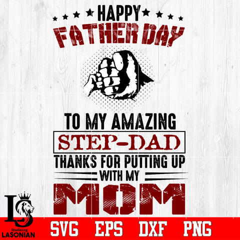 happy father's day to my amazing step dad thanks for putting up with my mom Svg Dxf Eps Png file