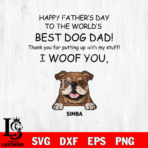 happy father day to the world's best dog dad! thank you for putting up whit my stuff i woof you,Simba svg dxf eps png file