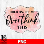 hold on let me  Png file
