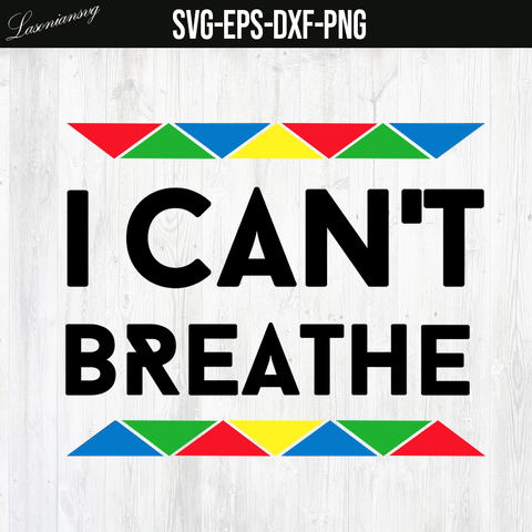 i can't breathe SVG file, PNG file, EPS file, DXF file