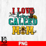 i love being called mom  Png file