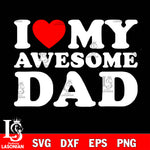 i love my awesome Dad Svg Dxf Eps Png file