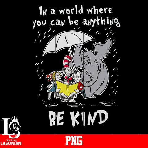 in a world where you can be anything Be Kind PNG file