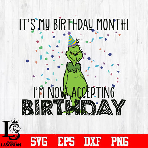 it's my birthday month i'm now accepting birthday, grinch svg, png, dxf, eps digital file