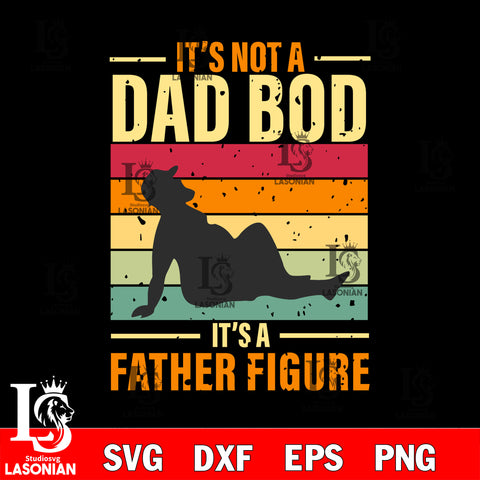it's not a dad bod it's a father figure svg dxf eps png file