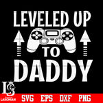 leveled up to daddy Svg Dxf Eps Png file