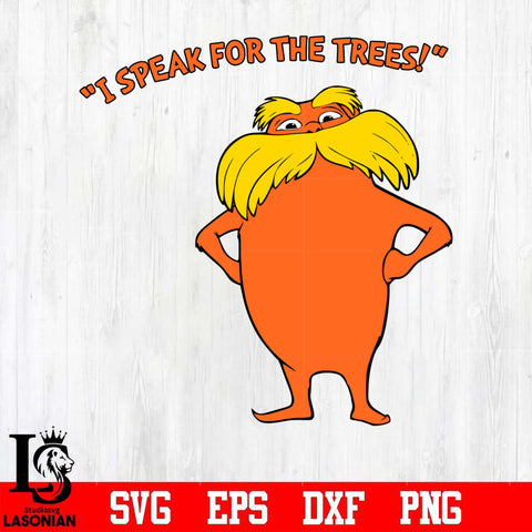 lorax i speak for the trees Svg Dxf Eps Png file