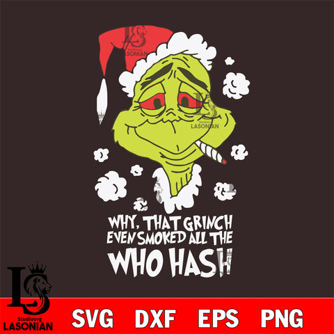 Why that grinch even smoked all the who hash svg eps dxf png file, digital download