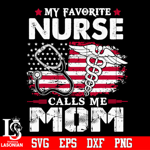 my favorite nurse call me mom Svg Dxf Eps Png file