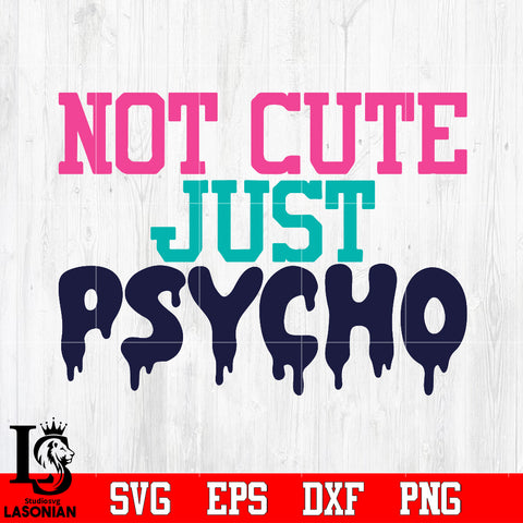 not cute just psycho Svg Dxf Eps Png file