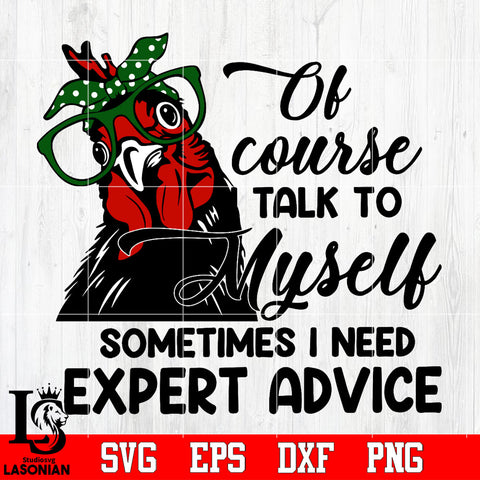 of course talk to myself sometimes i need expert advice Svg Dxf Eps Png file