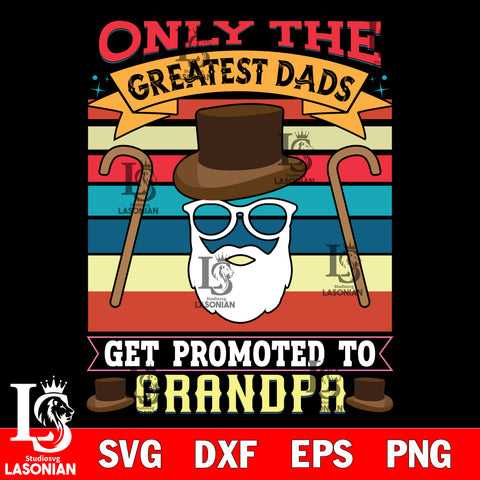 only the greatest dads get promoted to grandpa svg dxf eps png file Svg Dxf Eps Png file