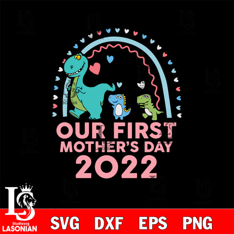 our frist mother's day 2022 svg dxf eps png file