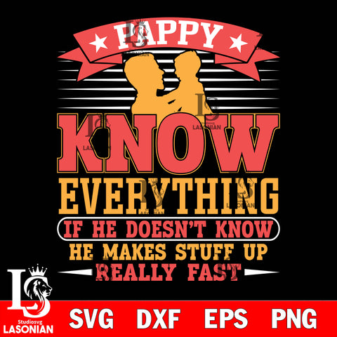 pappy know every thing if he doesn't know he makes stuff up really fast svg dxf eps png file Svg Dxf Eps Png file