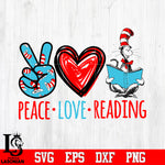 Peace Love Dr Seuss,Dr Seuss,Peace Love Reading,Reding lovers Svg Dxf Eps Png file