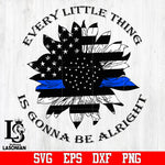 police,sunflower, every little thing, is gonna be alright svg,dxf,eps,png file