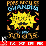 pops because grandpa is for old guys svg dxf eps png file Svg Dxf Eps Png file