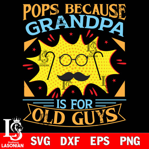 pops because grandpa is for old guys svg dxf eps png file Svg Dxf Eps Png file