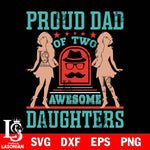 proud dad of tow awesome daughters svg dxf eps png file Svg Dxf Eps Png file