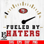 san  francisco 49ers Fueled by Haters svg,eps,dxf,png file