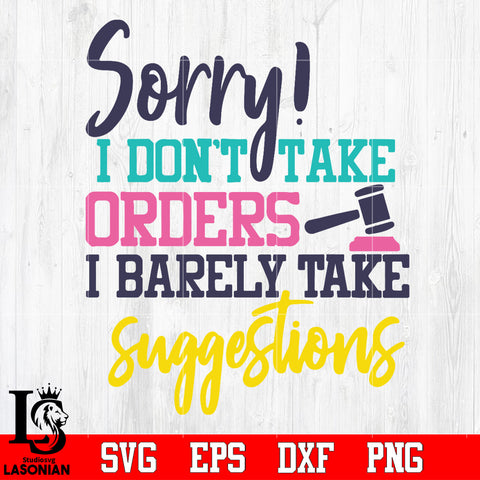 sory i don't take orders i barely take suggestions Svg Dxf Eps Png file