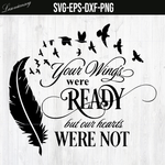 Csvg, Your Wings Were Ready but Our Hearts Were Not SVG file, PNG file, EPS file, DXF file