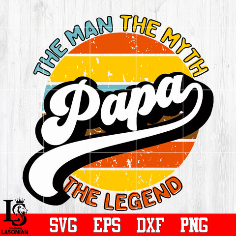 the man the myth papa the legend Svg Dxf Eps Png file