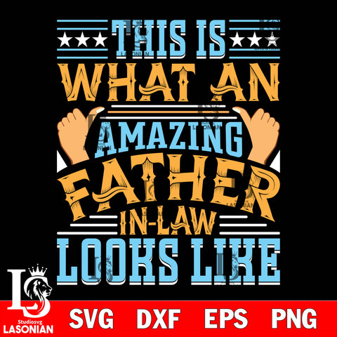 this is what an amazing father in law looks like  svg dxf eps png file Svg Dxf Eps Png file