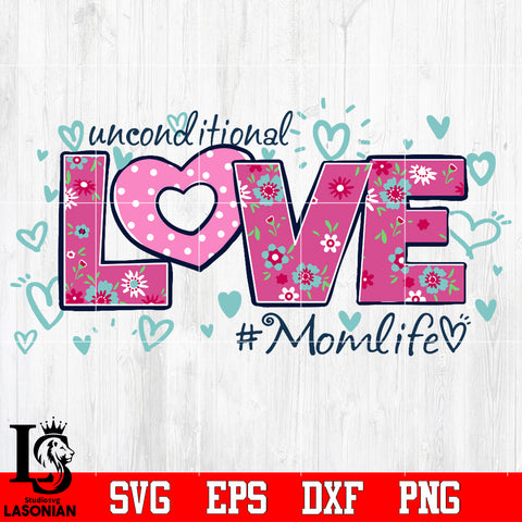 unconditional love mom life Svg Dxf Eps Png file
