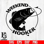 weekend hooker fising svg,eps,dxf,png file
