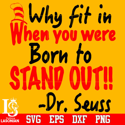 why fit in when you werw born to satnd out Dr Seuss Svg Dxf Eps Png file