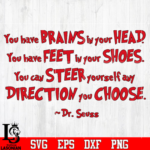 you have Brains in your Head, you have feet in your shoes Svg Dxf Eps Png file