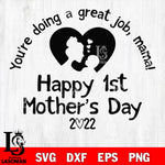 you are doing a great job, mommy happy 1st mother's day! 2022 Svg Dxf Eps Png file