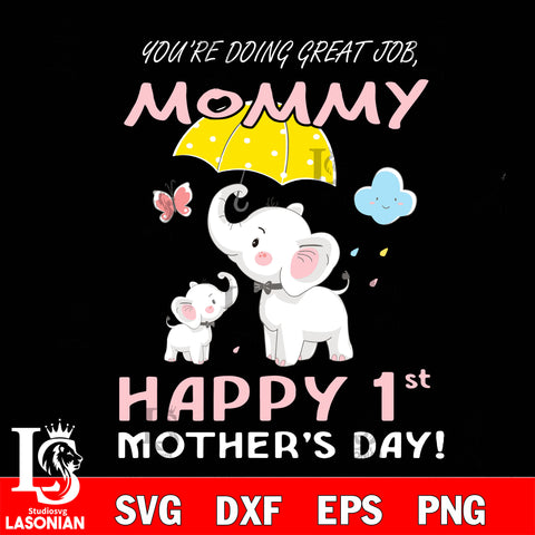 you are doing a great job, mommy happy 1st mother's day! Svg Dxf Eps Png file